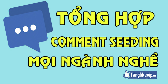 Tổng hợp comment bình luận Seeding Facebook các ngành nghề seeding comment facebook 2019