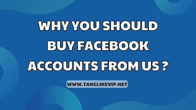 why-you-should-buy-facebook-accounts-from-us