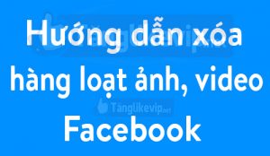 huong-dan-xoa-bai-viet-hang-loat-facebook