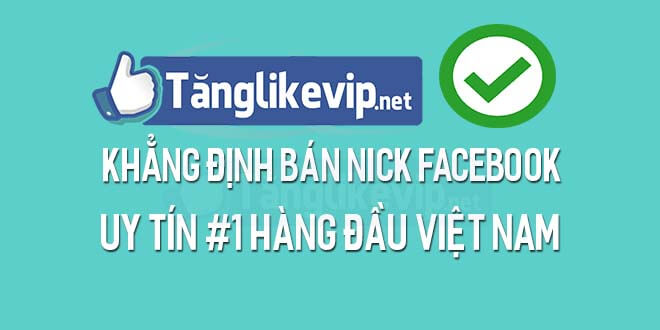 Top 1 Dịch Vụ Mua Tài Khoản Facebook, Nick Facebook Uy Tín