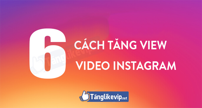 6-cach-tang-view-video-instagram-mien-phi