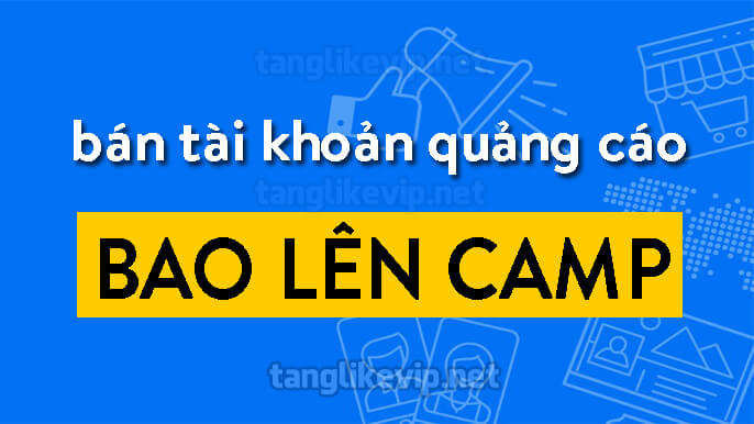 Bán tài khoản quảng cáo Facebook bao camp ban-tai-khoan-quang-cao-ads-facebook-bao-camp