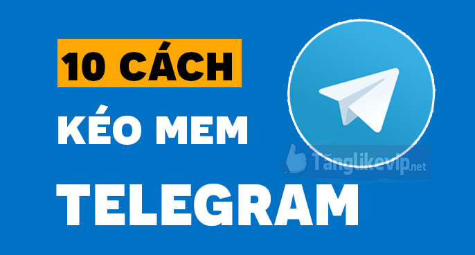 10-cách-kéo-mem-Telegram-2021