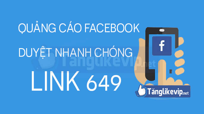 Cách duyệt quảng cáo Facebook Link 649 nhanh chóng link-649-duyet-quang-cao-nhanh-chong