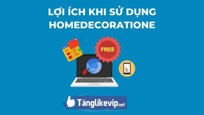 Homedecoratione com Hack 1000 follow Tik Tok miễn phí loi-ich-khi-su-dung-Homedecoratione