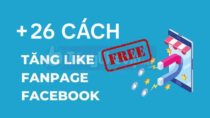 26-cach-tang-like-fanpage-mien-phi-2022