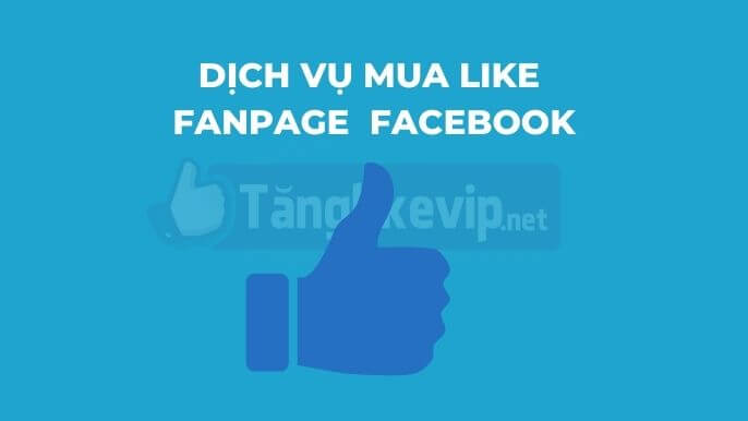 26+ Cách Tăng Like Fanpage Facebook Miễn Phí dich-vu-mua-like-fanpage-facebook