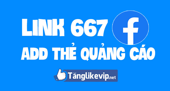 Link 667 Add Thẻ Quảng Cáo Facebook Thành Công 99% link-667-add-the-quang-cao-facebook