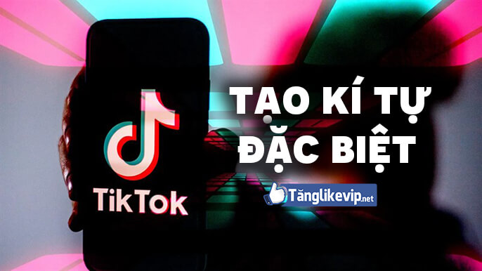 Cách Tạo Kí Tự Đặc Biệt Tik Tok - Tên Tik Tok Hay Độc Đẹp