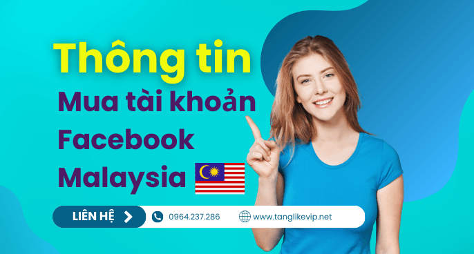 Mua Nick Facebook Malaysia – Bán Tài Khoản Via Malaysia Thông-tin-mua-nick-facebook-malaysia