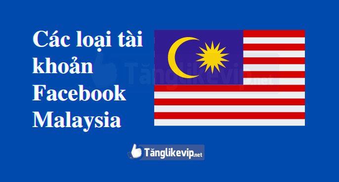 Mua Nick Facebook Malaysia – Bán Tài Khoản Via Malaysia các-loại-mua-nick-facebook-malaysia.png