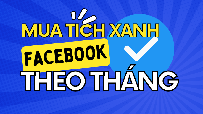 Cách Mua Tích Xanh Facebook Theo Tháng A - Z | Meta Verified Blue mua-tich-xanh-facebook-theo-thang-meta-verified