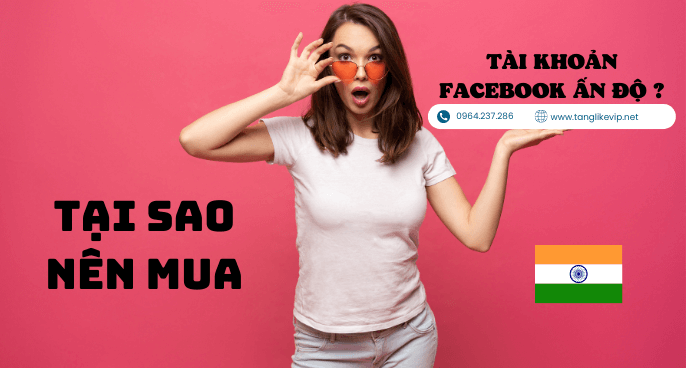 Mua Nick Facebook Ấn Độ - Bán Tài Khoản Via India Giá Rẻ tai-sao-nen-mua-tai-khoan-facebook-an-do-india