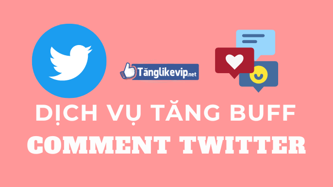 Tăng Comment Twitter, Buff Bình Luận Seeding Twitter Tang-comment-twitter-buff-binh-luan-Twitter-tai-hacklike16.com