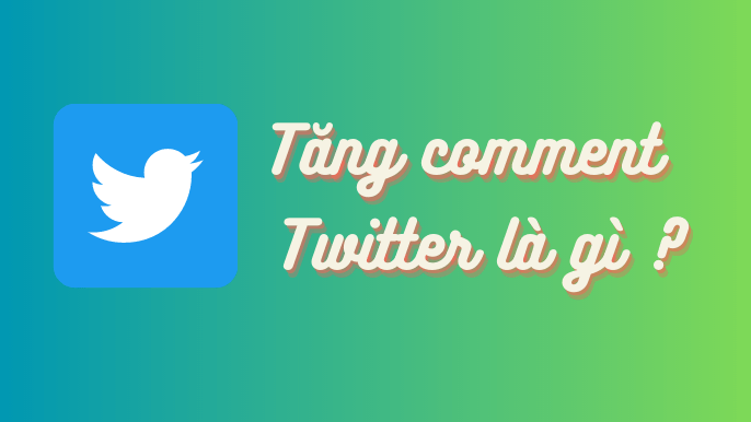 Tăng Comment Twitter, Buff Bình Luận Seeding Twitter Tang-comment-twitter-la-gi