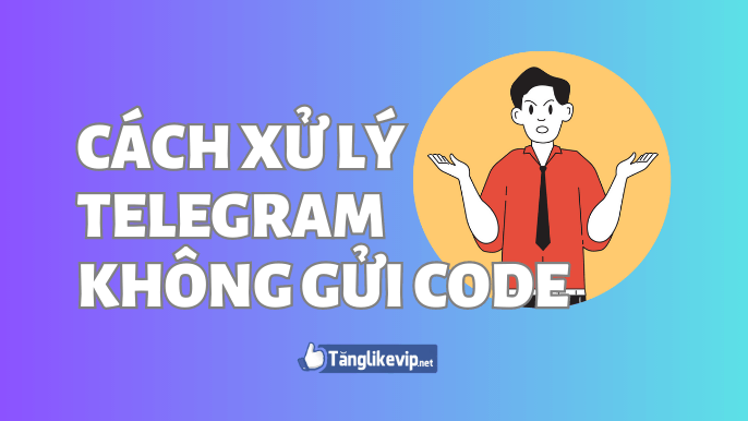 Cách xử lý Telegram không gửi code đơn giản nhanh chóng cach-xu-ly-telegram-khong-gui-code