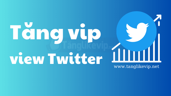 Tăng Vip View Twitter - Tự động tăng xem Twitter khi đăng bài tang-vip-view-twitter-auto-view