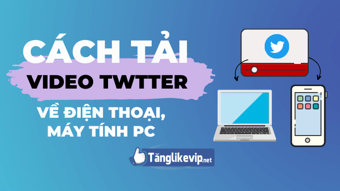 Cach-tai-video-tu-twitter-ve-may-tinh-dien-thoai