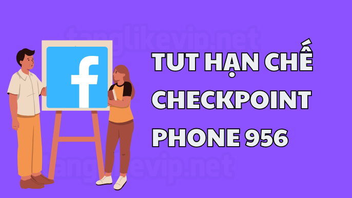 TUT Hạn Chế Checkpoint Phone Facebook 956 UPDATE tut-han-che-checkpoint-phone-facebook-956
