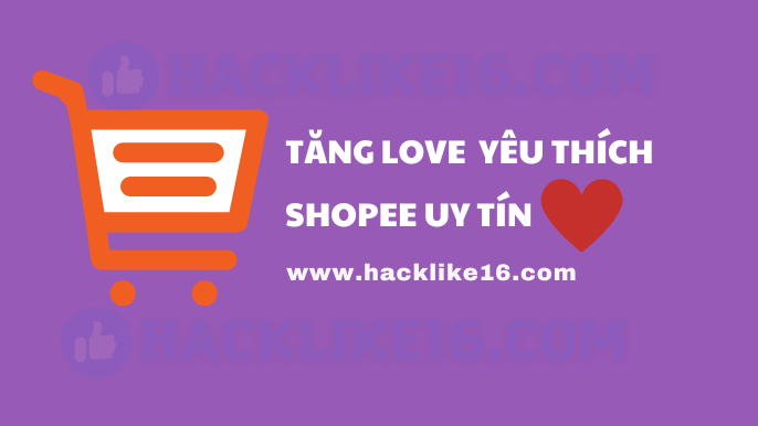 Dịch Vụ Tăng Love Shopee, Mua Yêu Thích Shopee Giá Rẻ dich-vu-tang-love-yeu-thich-shopee-uy-tin-gia-re